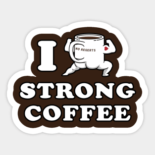 I Drink and Love Strong Coffee Sticker